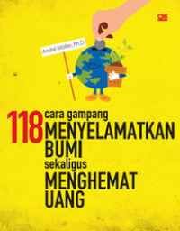 118 CARA GAMPANG MENYELAMATKAN BUMI SEKALIGUS MENGHEMAT UANG