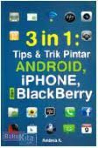 3 IN 1 : TIPS & TRIK PINTAR ANDROID, IPHONHE, BLACK BERRY