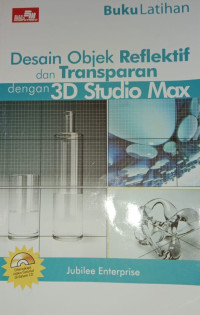 Desain Objek Reflektif dan Transparan dengan 3D Studio Max