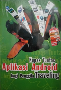 KUPAS TUNTAS APLIKASI ANDROID BAGI PENGGILA TRAVELING