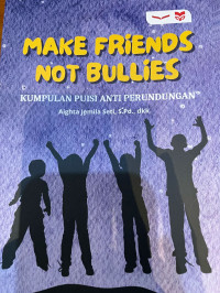 Make Friends Not Bullies