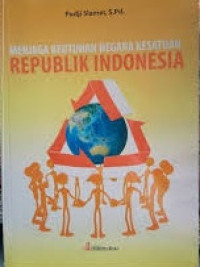 MENJAGA KEUTUHAN NEGARA KESATUAN REPUBLIK INDONESIA