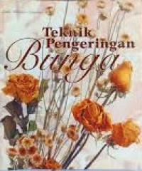TEKNIK PENGERINGAN BUNGA