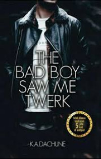 The Bad Boy Saw Me Twerk