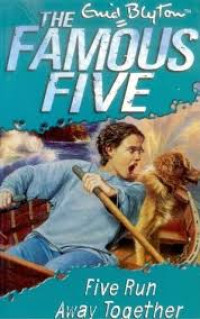 THE FAMOUSE FIVE
Five Run Away Together