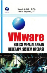 VMWARE SOLUSI MENJALANKAN BEBERAPA SISTEM OPERASI